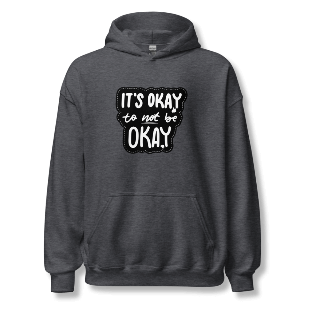It's Okay to not be Okay - Unisex Hoodie