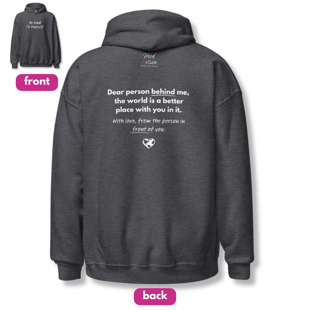 Dear Person behind me (B) I Be Kind to yourself (F) - Unisex Hoodie
