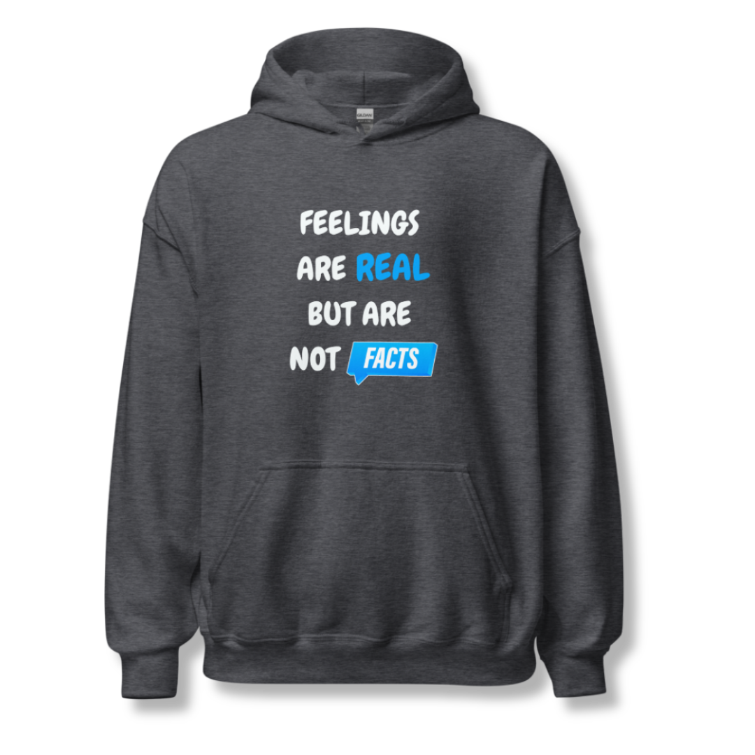 Feelings Are Real But Are Not Facts - Unisex Hoodie