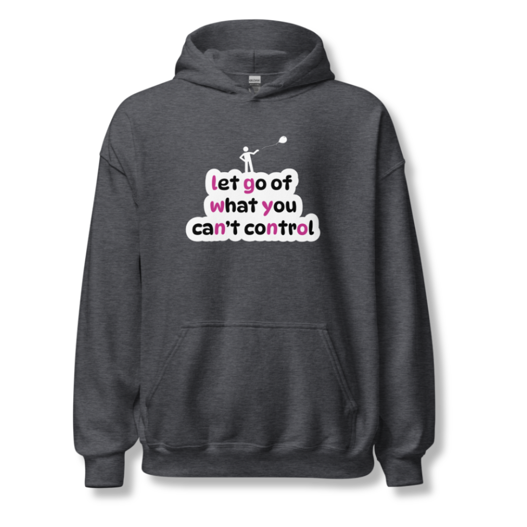 Let Go Of What You Can't Control - Unisex Hoodie