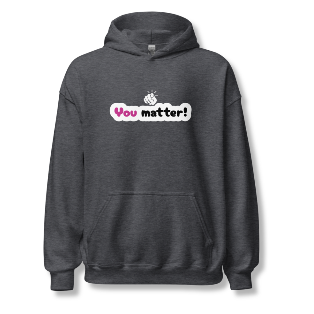 You Matter - Unisex Hoodie