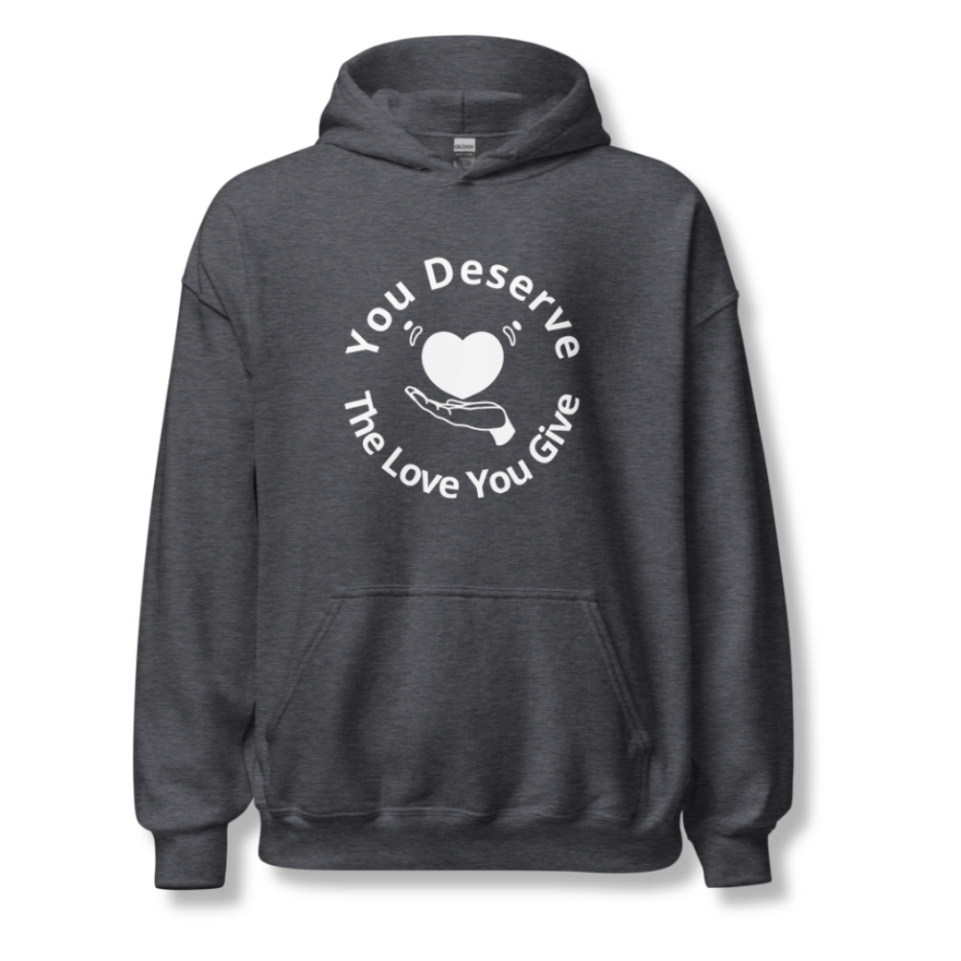 You Deserve The Love You Give v2 - Unisex Hoodie