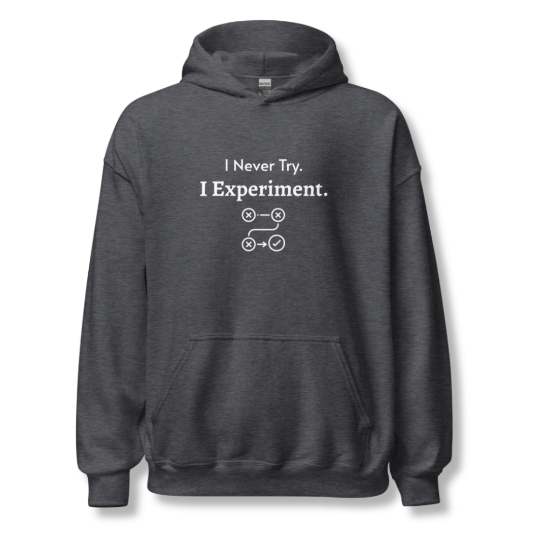 I Never Try. I Experiment - Unisex Hoodie