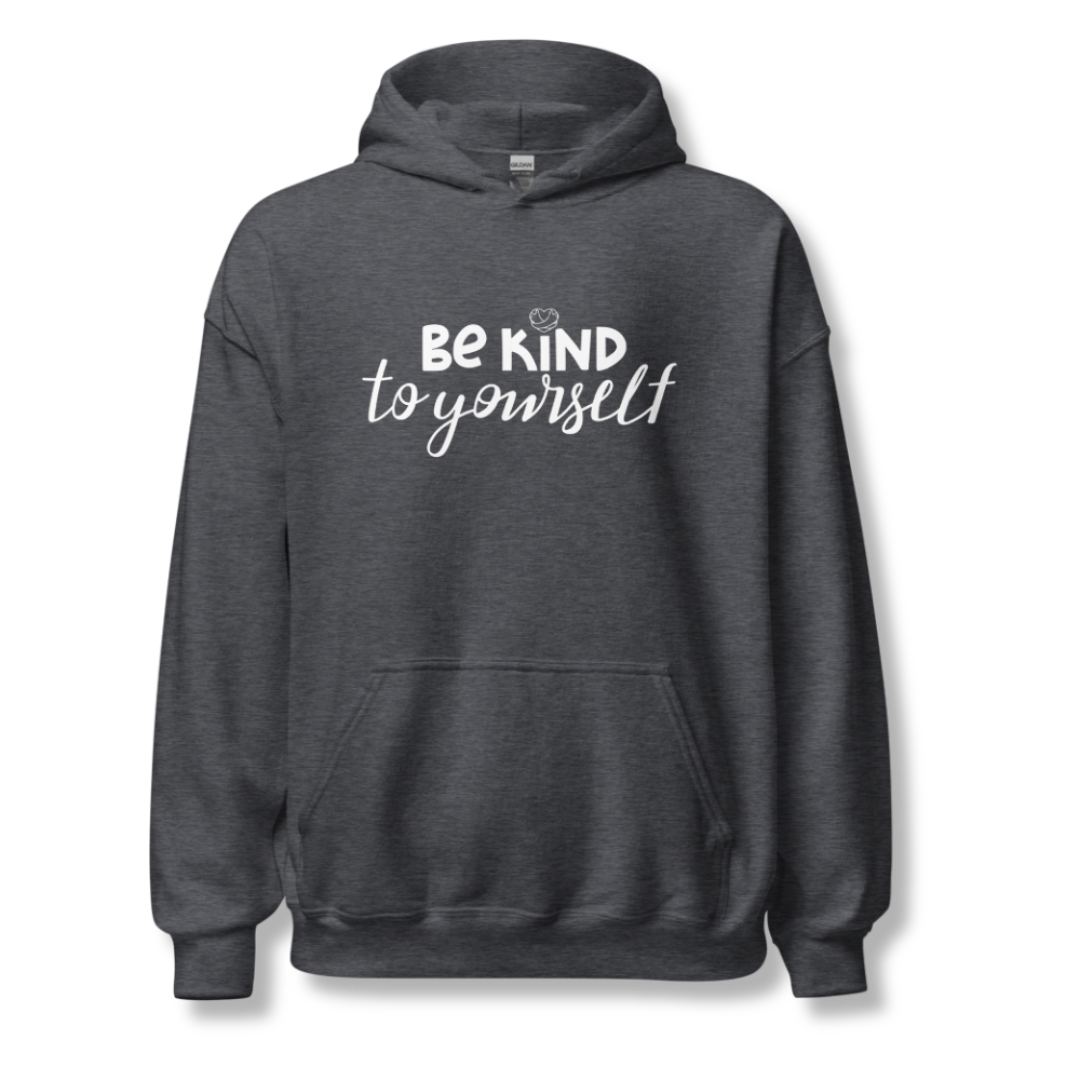 Be Kind To Yourself - Unisex Hoodie