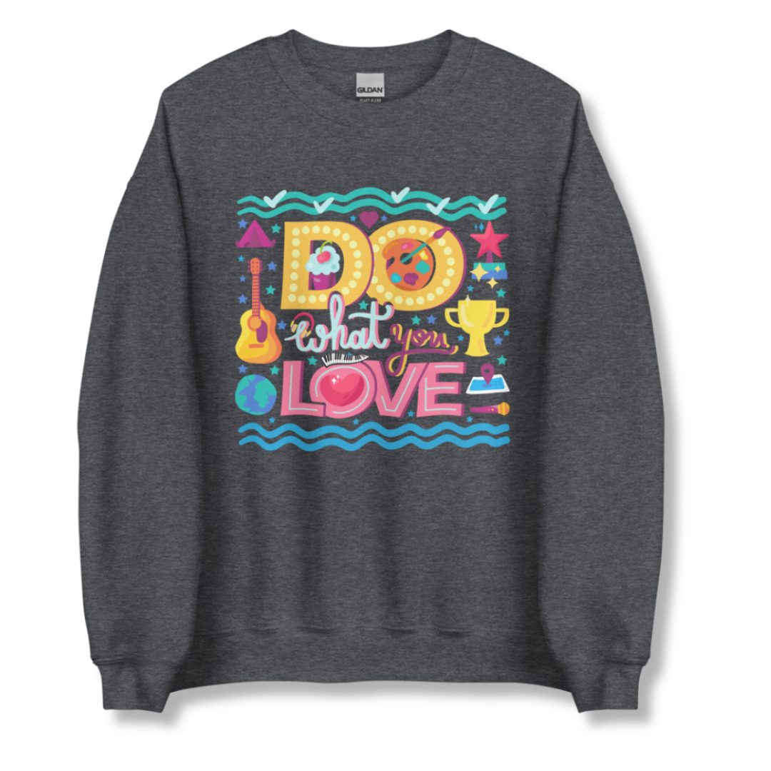 Do What You Love - Unisex Sweatshirt