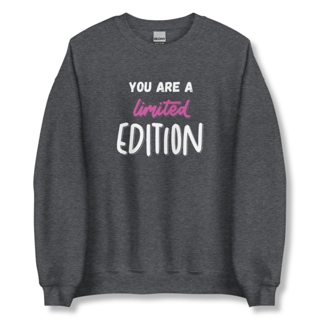 You Are a Limited Edition - Unisex Sweatshirt