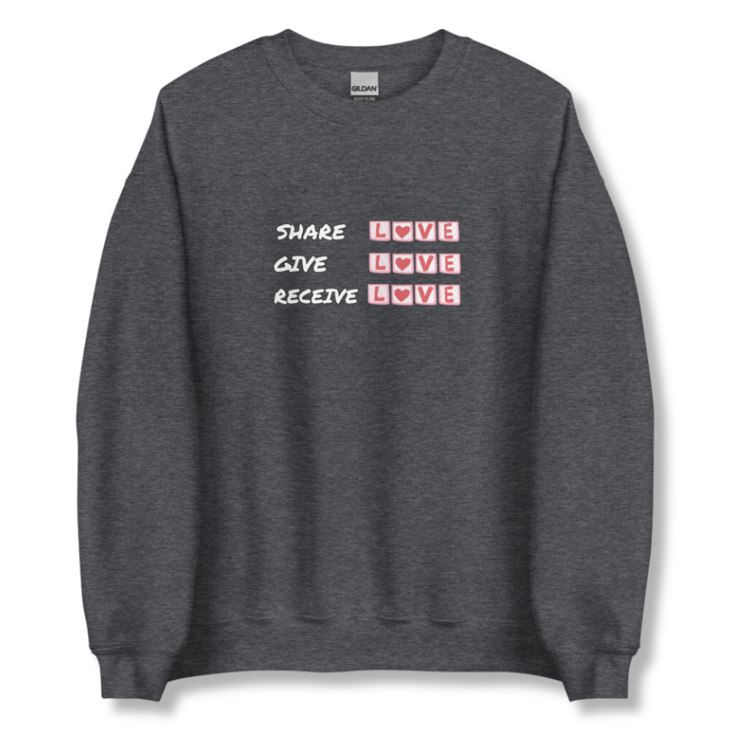 Share Give Receive Love - Unisex Sweatshirt