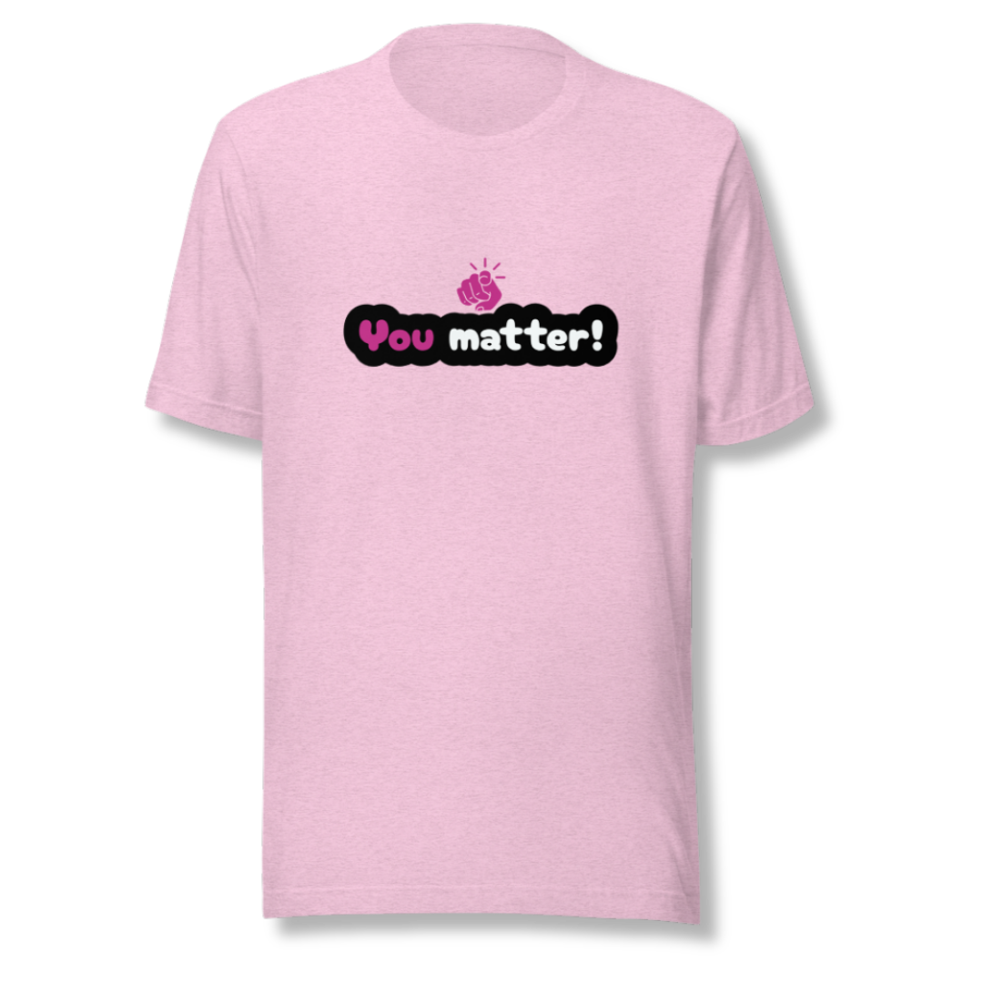 You Matter - Unisex T-Shirt