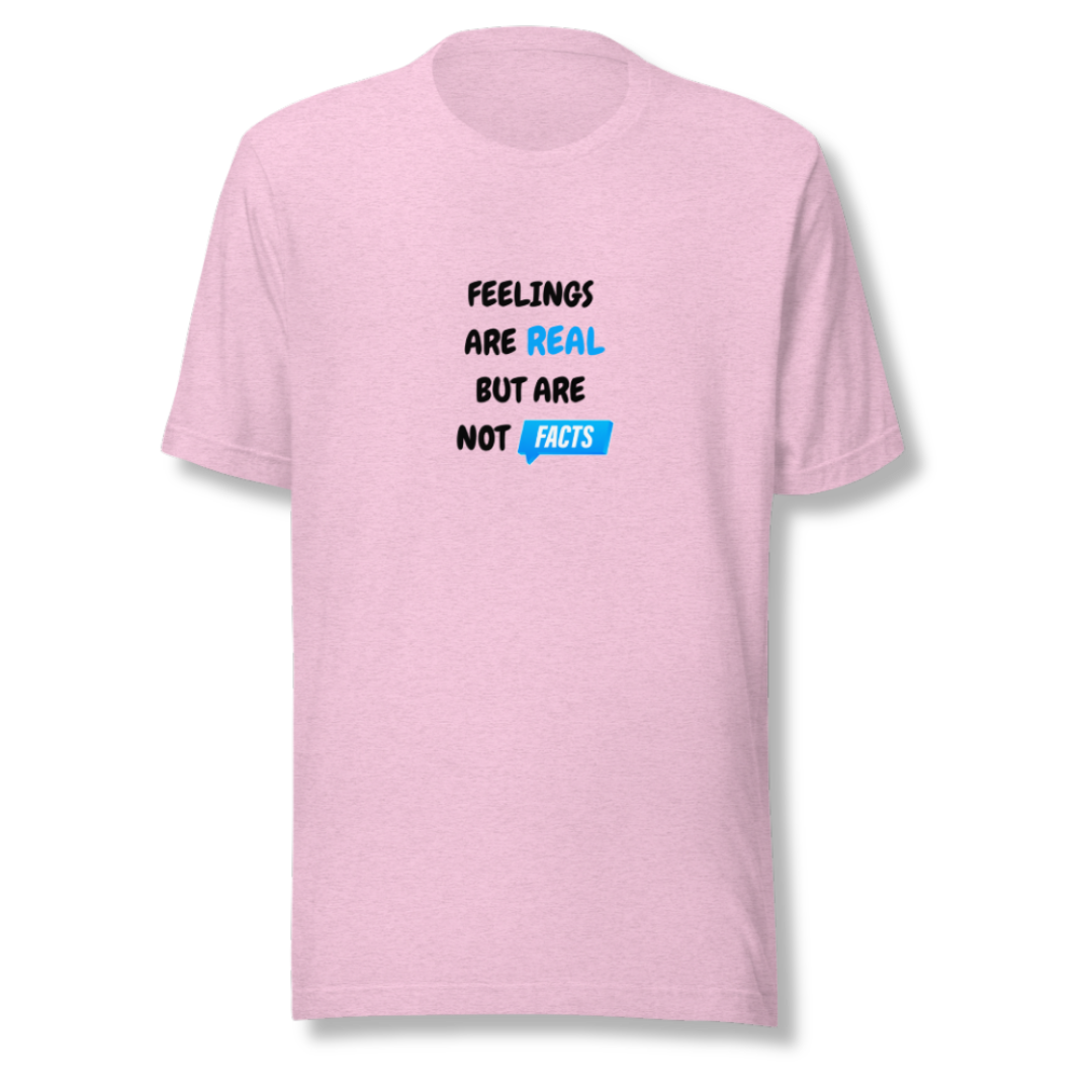 Feelings Are Real But Are Not Facts - Unisex T-Shirt
