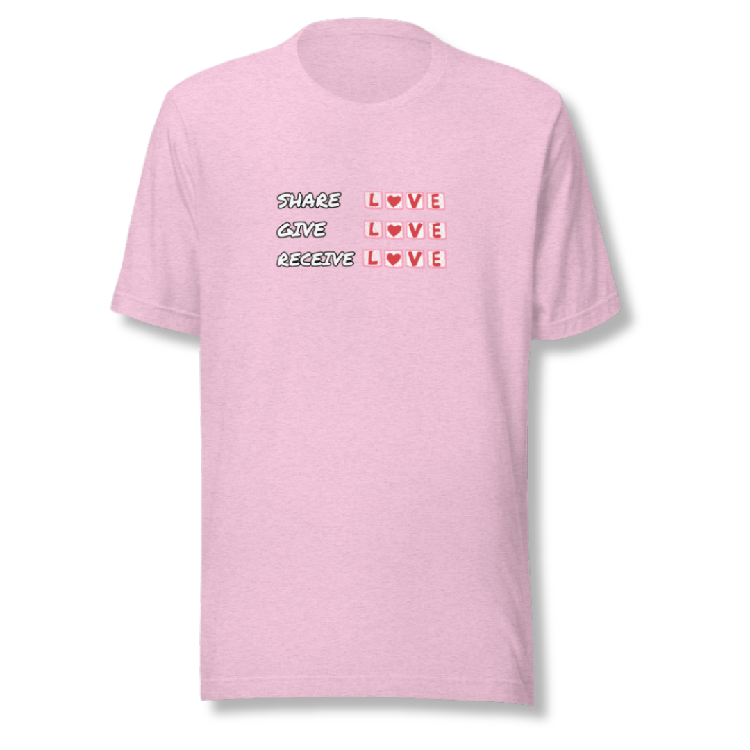 Share Give Receive Love - Unisex T-Shirt