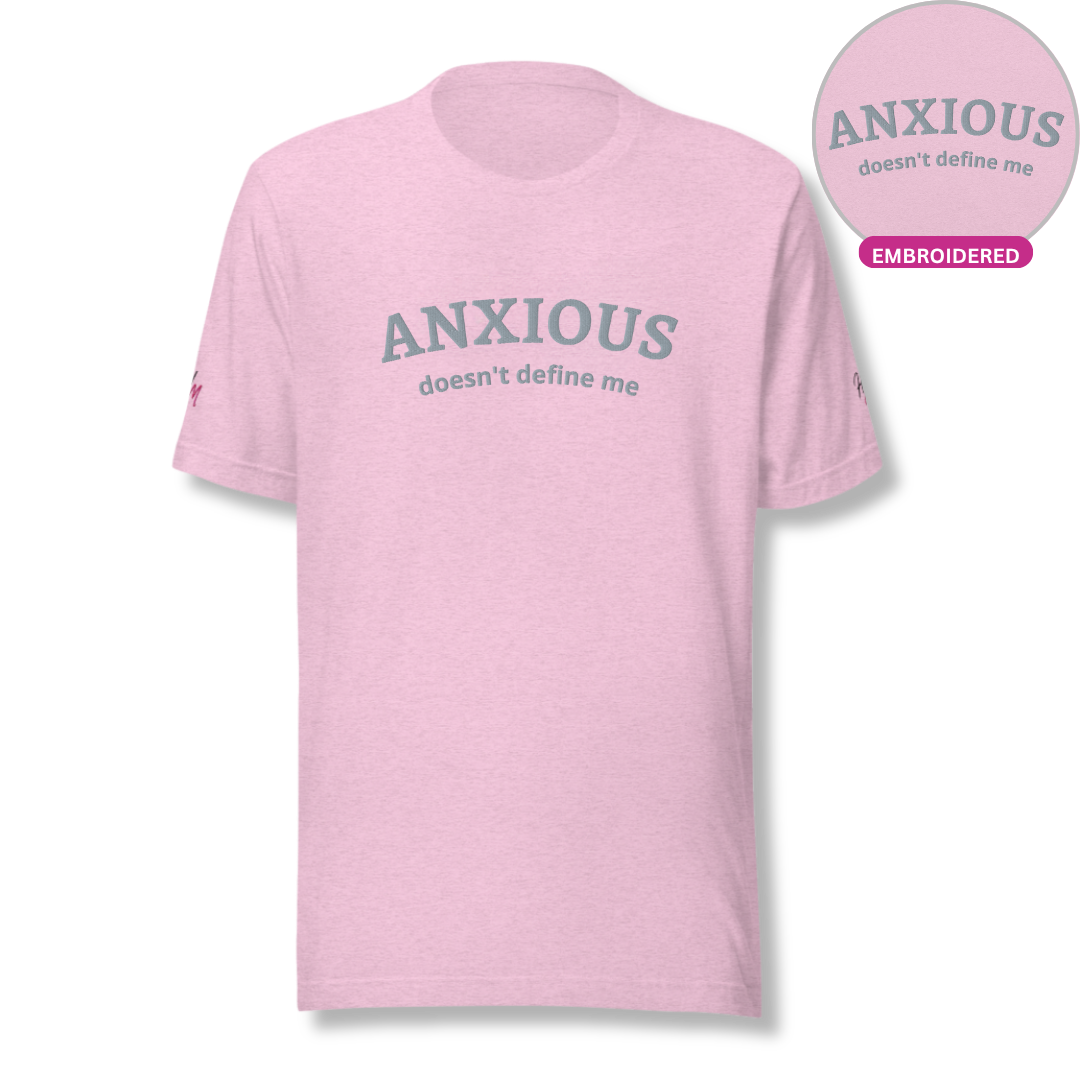 ANXIOUS doesn't define me - Unisex t-shirt (with Centre Chest and Sleeve Embroidery)