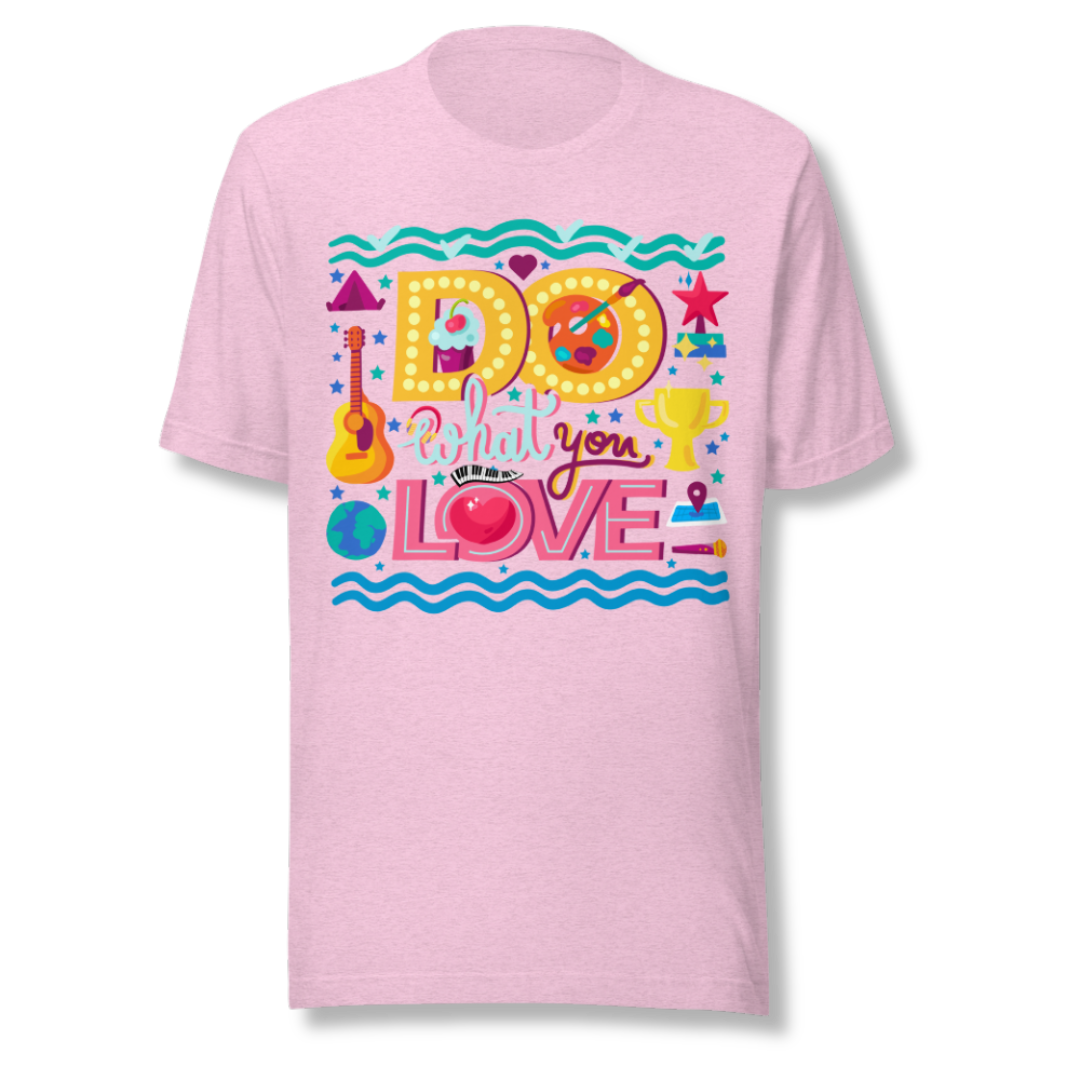 Do What You Love - Unisex T-shirt