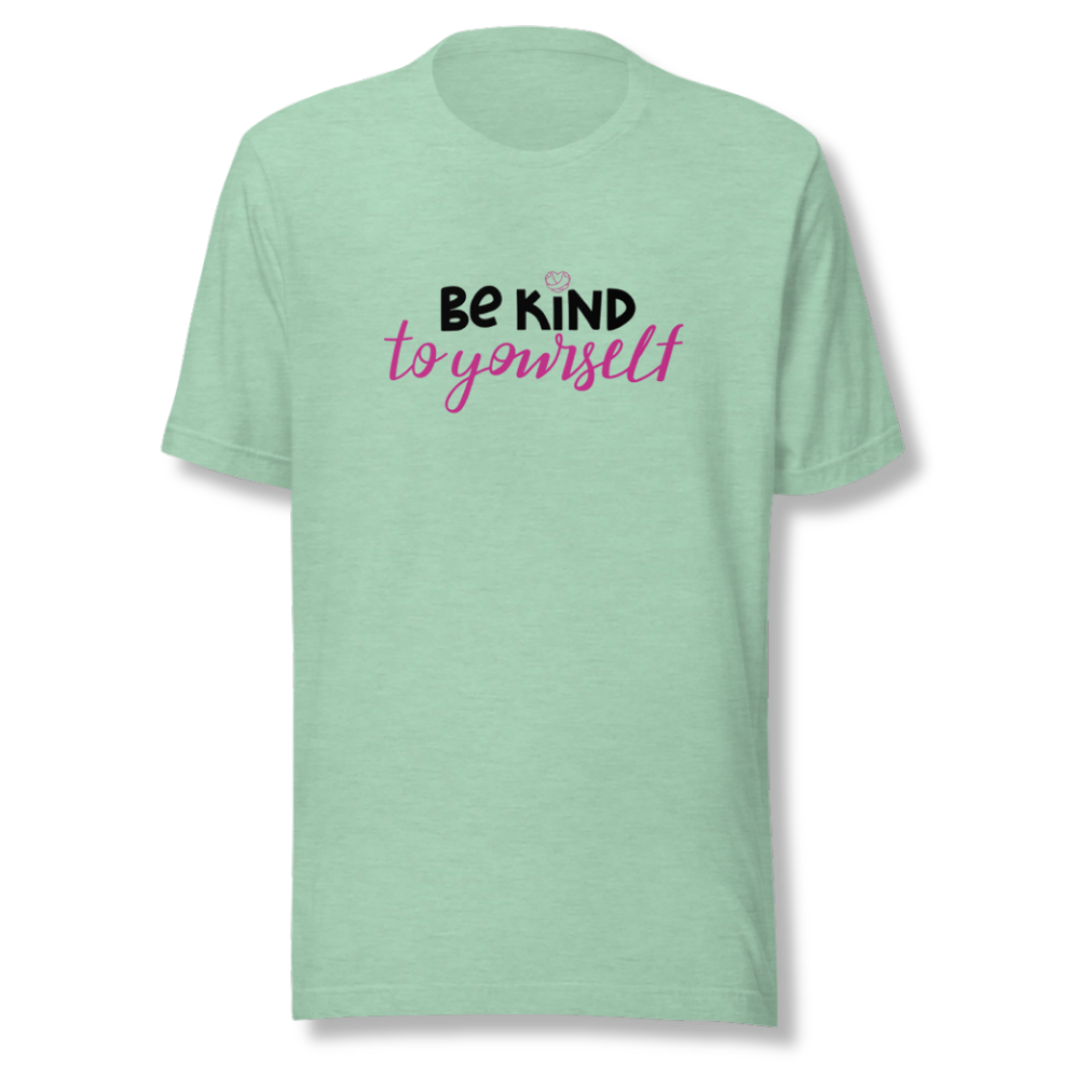 Be Kind To Yourself - Unisex T-Shirt