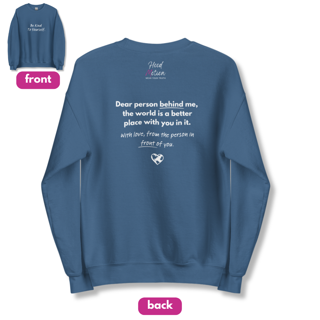 Dear Person behind me (B) I Be Kind to yourself (F) - Unisex Sweatshirt