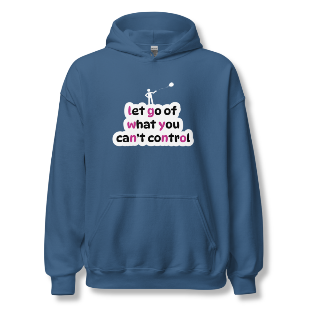Let Go Of What You Can't Control - Unisex Hoodie