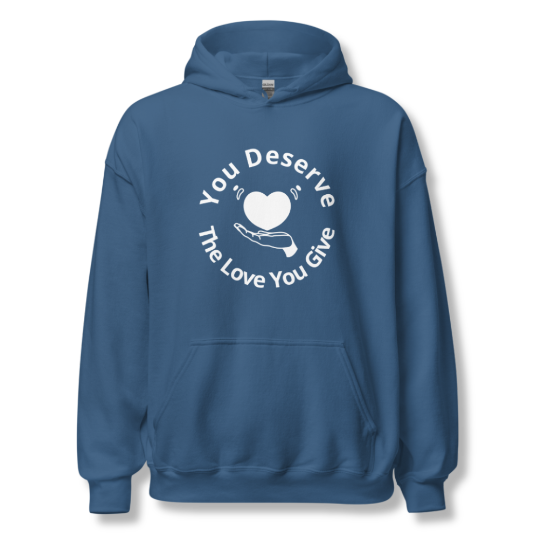 You Deserve The Love You Give v2 - Unisex Hoodie