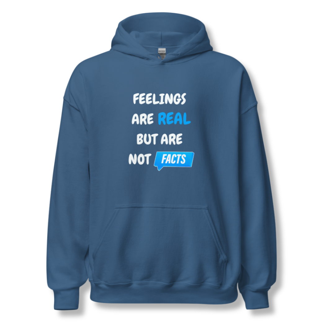 Feelings Are Real But Are Not Facts - Unisex Hoodie