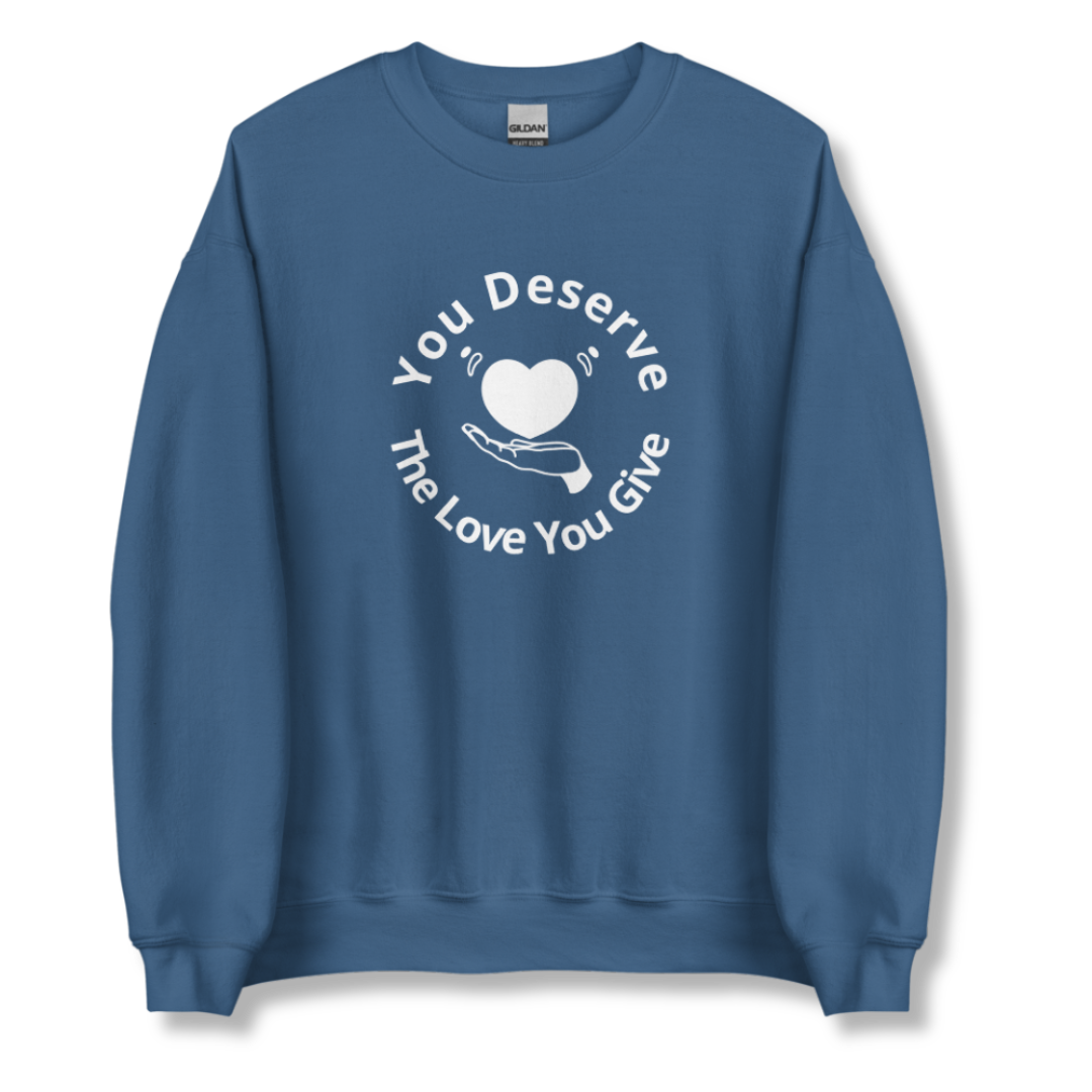 You Deserve The Love You Give v2 - Unisex Sweatshirt