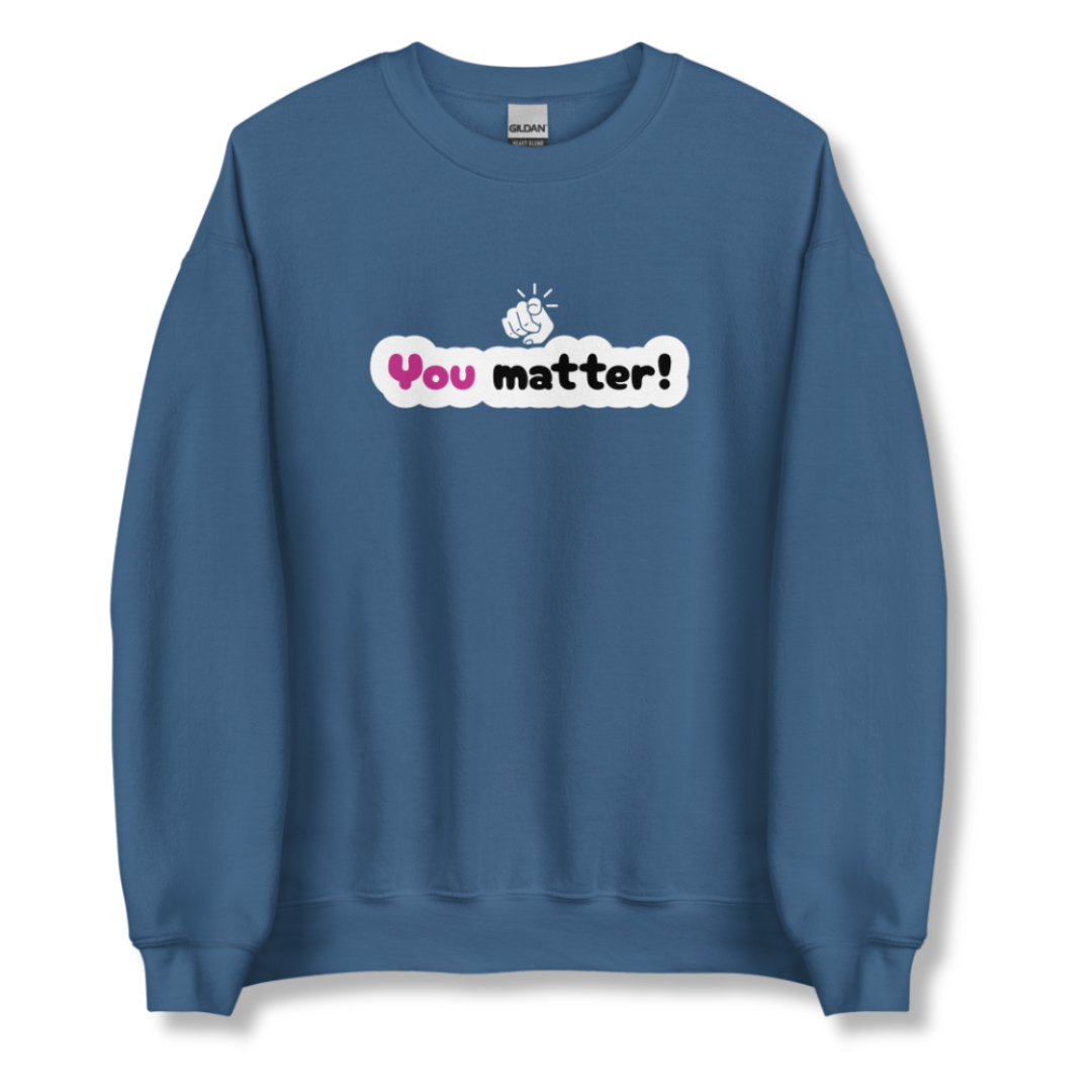 You Matter - Unisex Sweatshirt