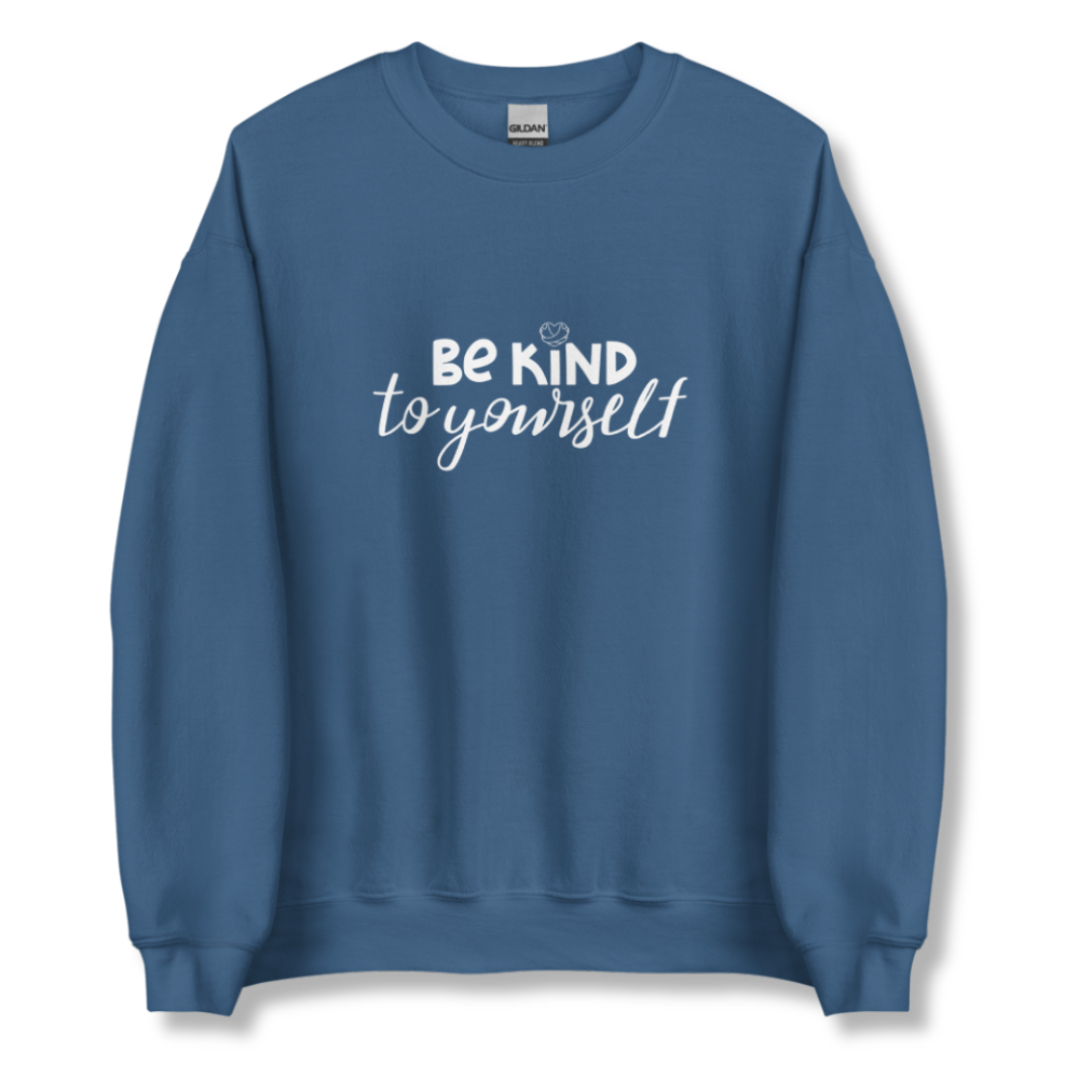 Be Kind To Yourself - Unisex Sweatshirt