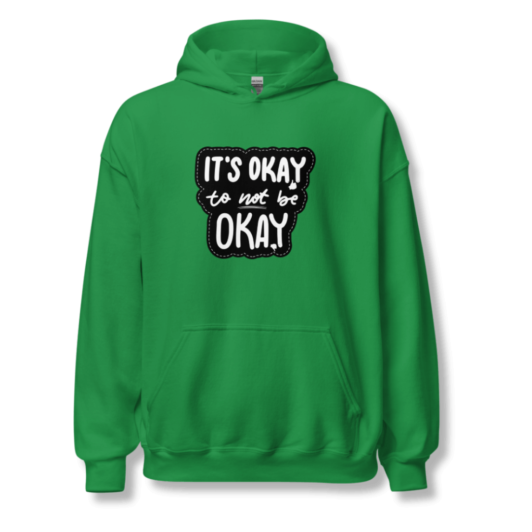 It's Okay to not be Okay - Unisex Hoodie