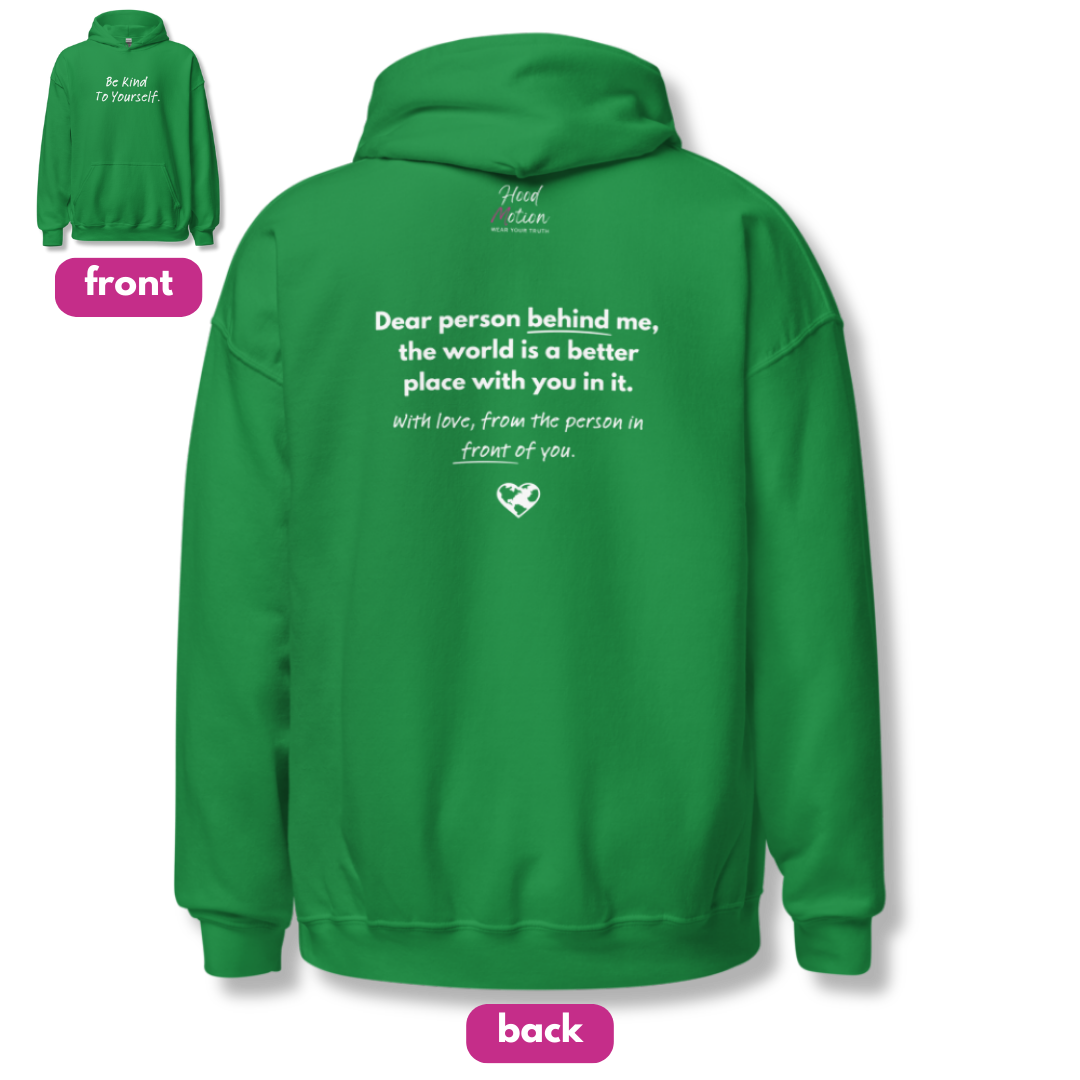 Dear Person behind me (B) I Be Kind to yourself (F) - Unisex Hoodie