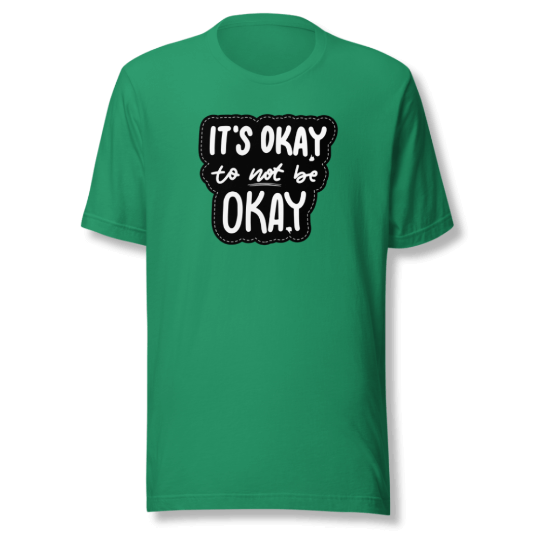 It's Okay to not be Okay - Unisex T-shirt