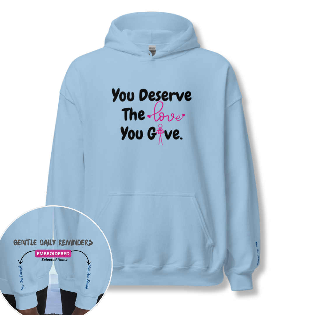 You Deserve The Love You Give v1 - Unisex Hoodie (with Wrist Embroidery)