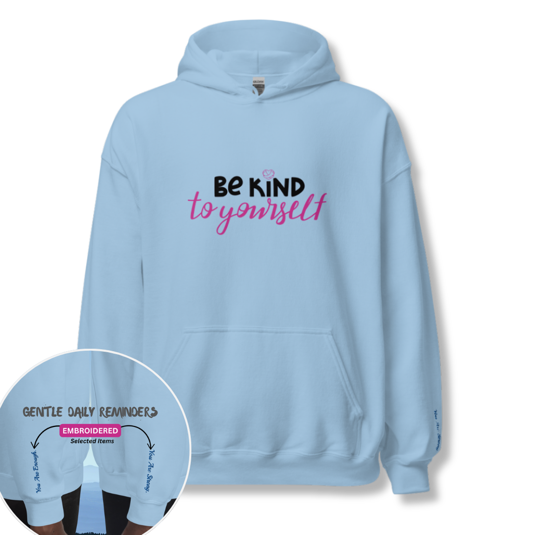Be Kind To Yourself - Unisex Hoodie (with Wrist Embroidery)