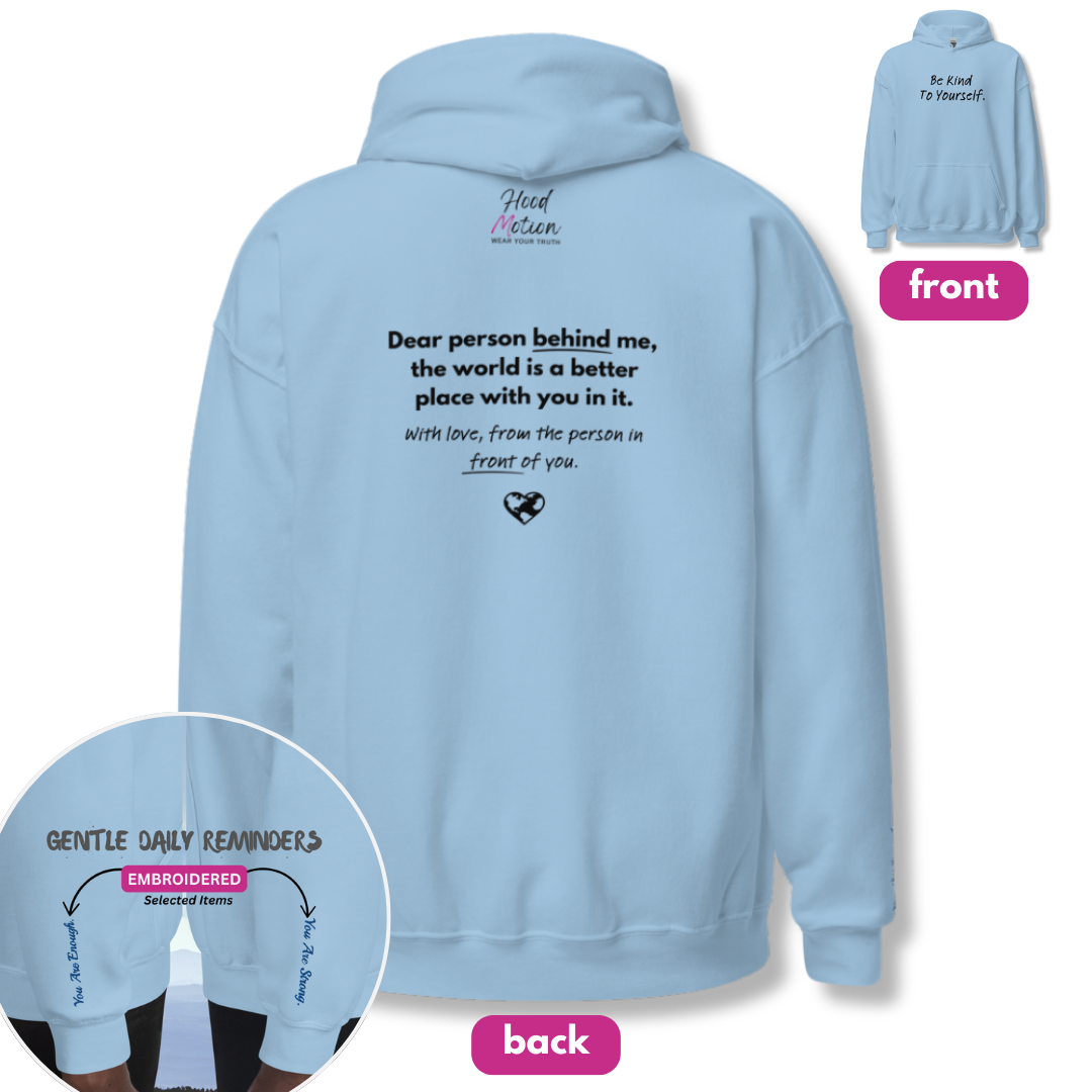 Dear Person behind me (B) I Be Kind to yourself (F) - Unisex Hoodie (with Wrist Embroidery)