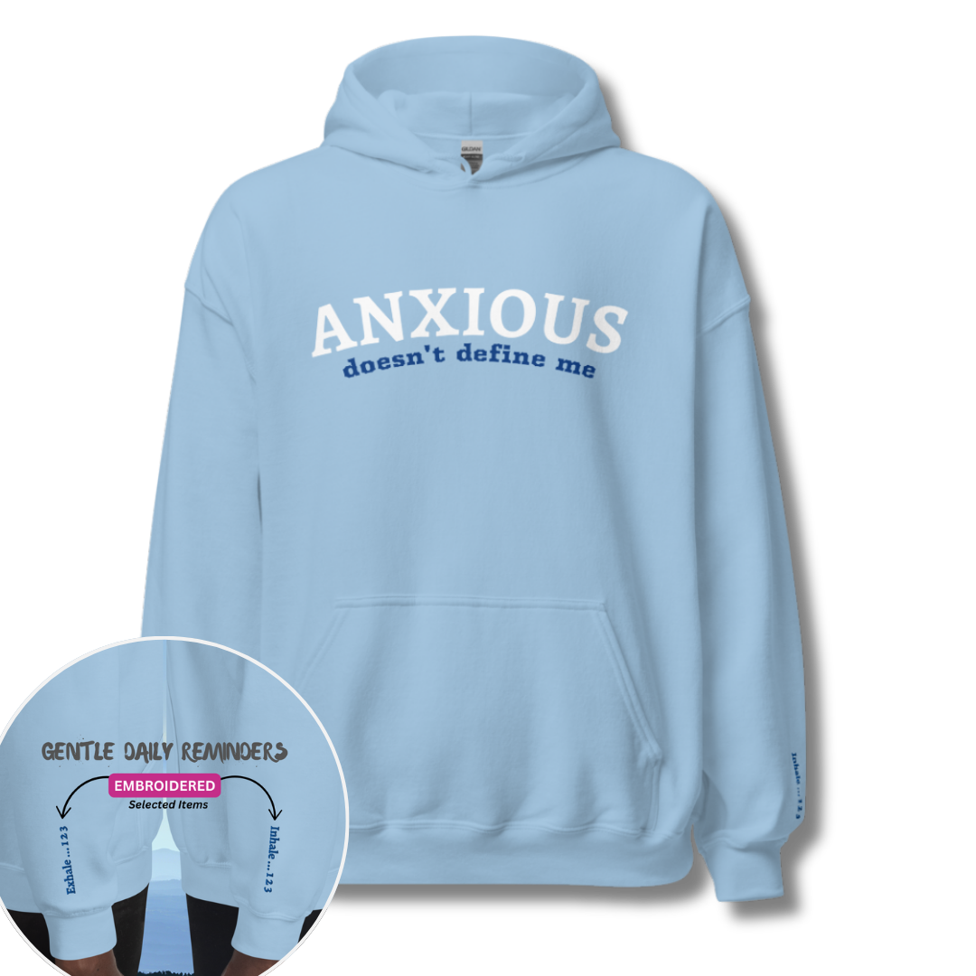 ANXIOUS doesn't define me - Unisex Hoodie (with Wrist Embroidery)