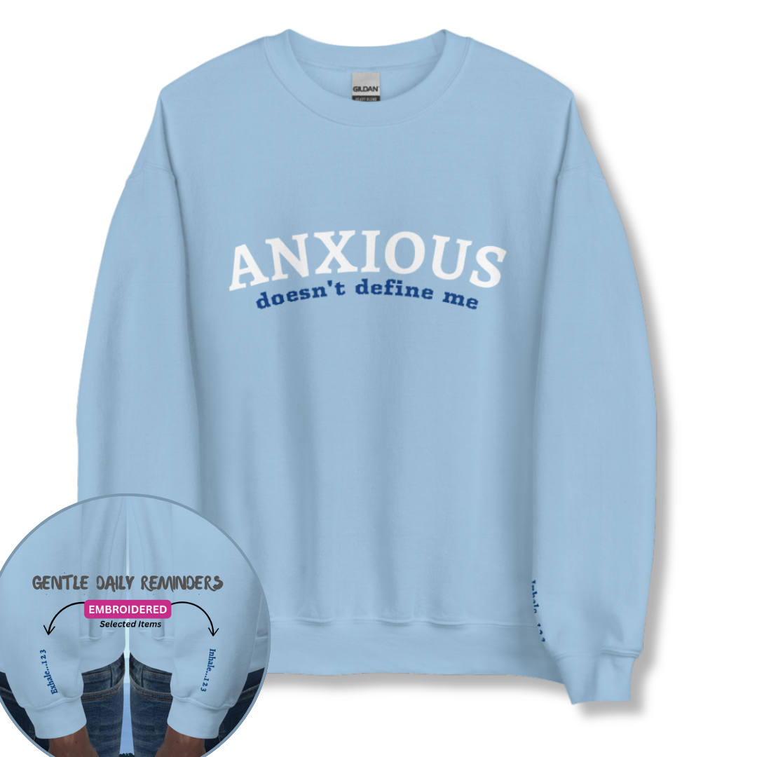 ANXIOUS doesn't define me - Unisex Sweatshirt (with Wrist Embroidery)