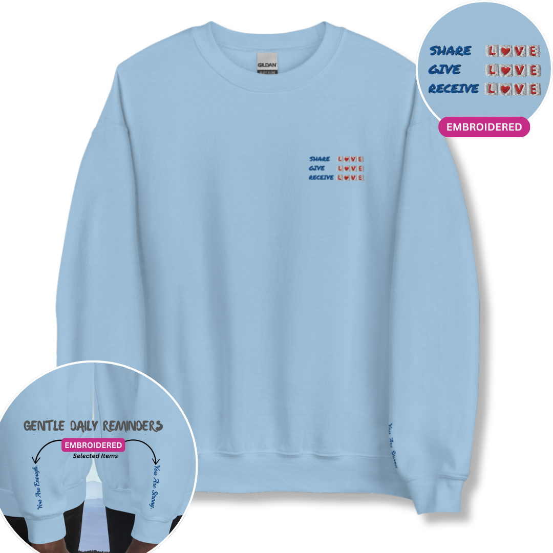 Share Give Receive Love - Unisex Sweatshirt (with Left Chest and Wrist Embroidery)