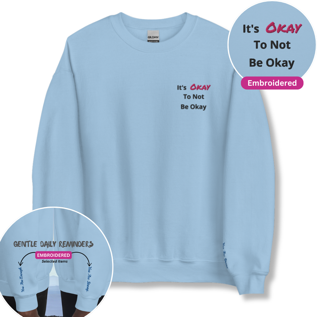 It's Okay to not be Okay v2 - Unisex Sweatshirt (with Left Chest and Wrist Embroidery)