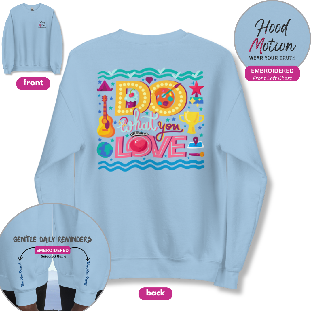 Do What You Love - Unisex Sweatshirt (with Left Chest and Wrist Embroidery + Back print)
