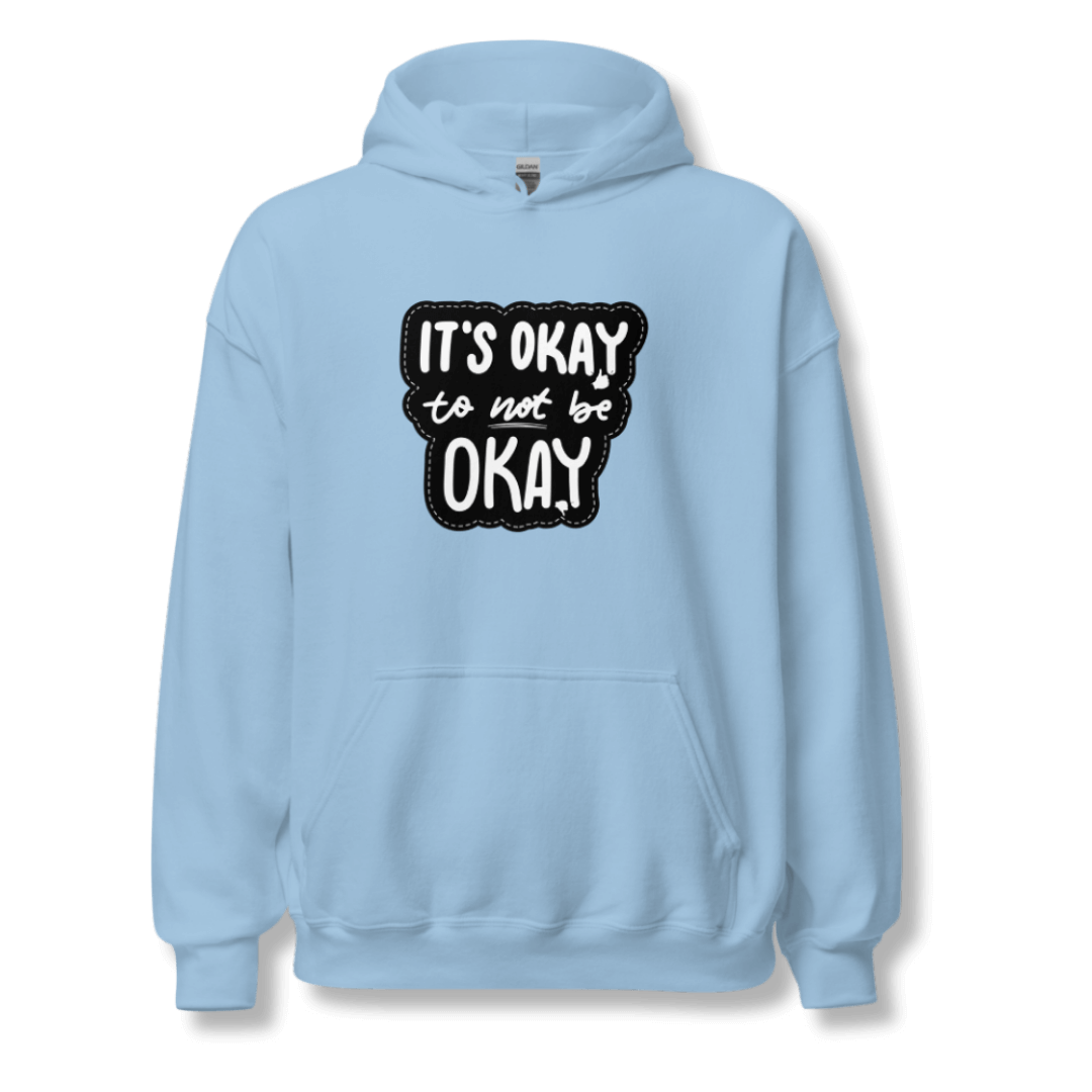 It's Okay to not be Okay - Unisex Hoodie