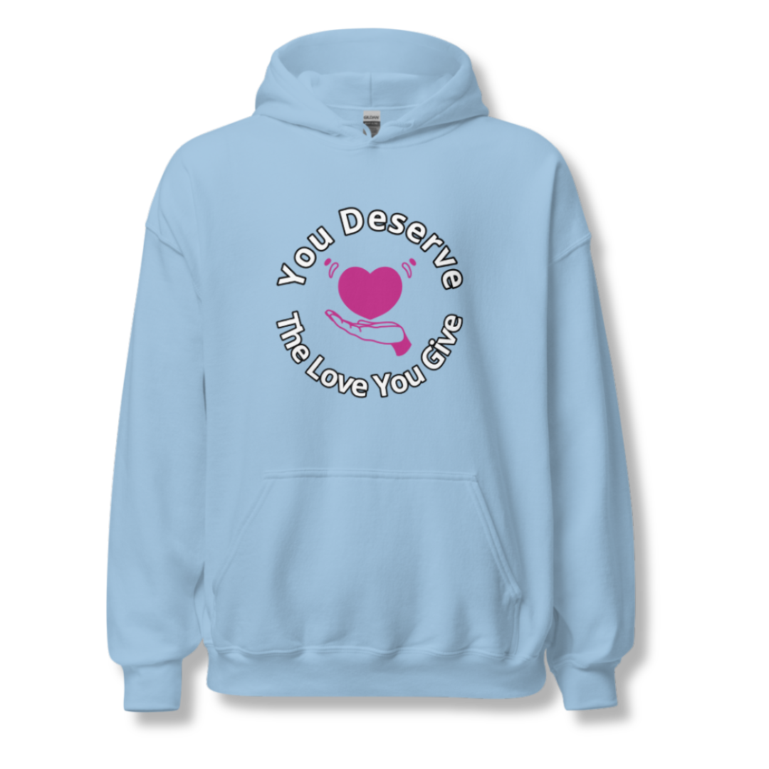 You Deserve The Love You Give v2 - Unisex Hoodie