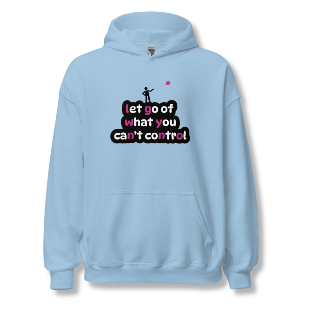 Let Go Of What You Can't Control - Unisex Hoodie
