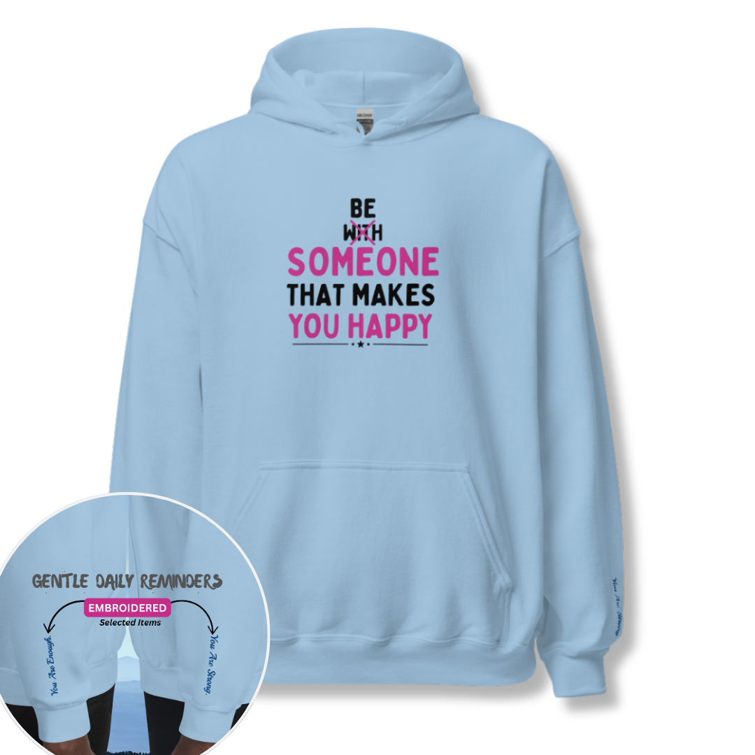 Be Someone That Makes You Happy - Unisex Hoodie (with Wrist Embroidery)