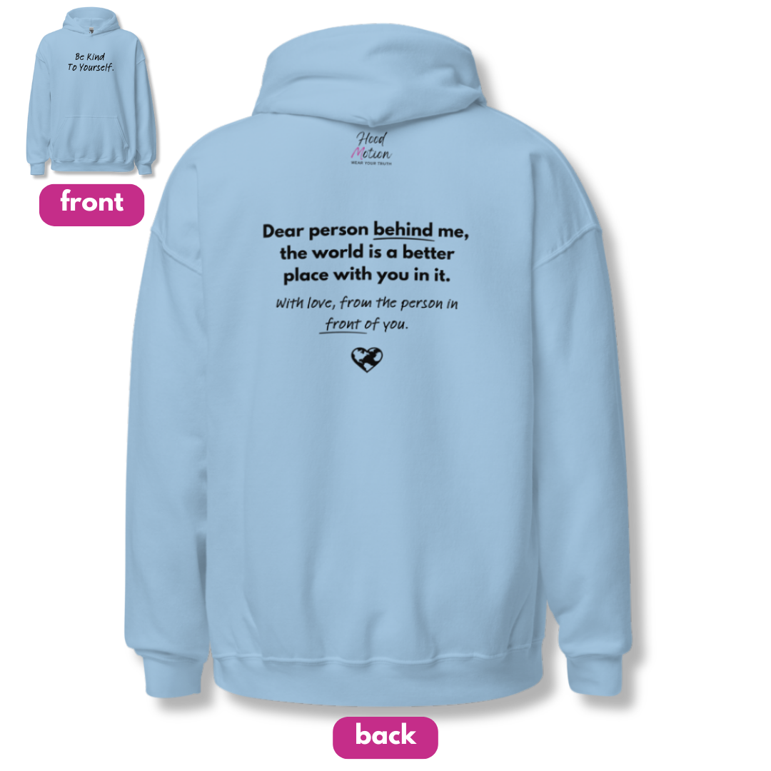 Dear Person behind me (B) I Be Kind to yourself (F) - Unisex Hoodie