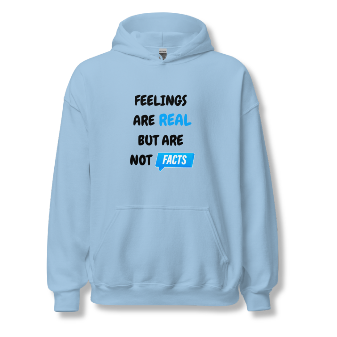 Feelings Are Real But Are Not Facts - Unisex Hoodie