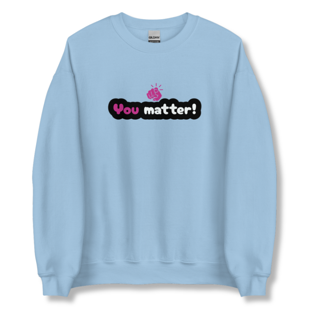 You Matter - Unisex Sweatshirt