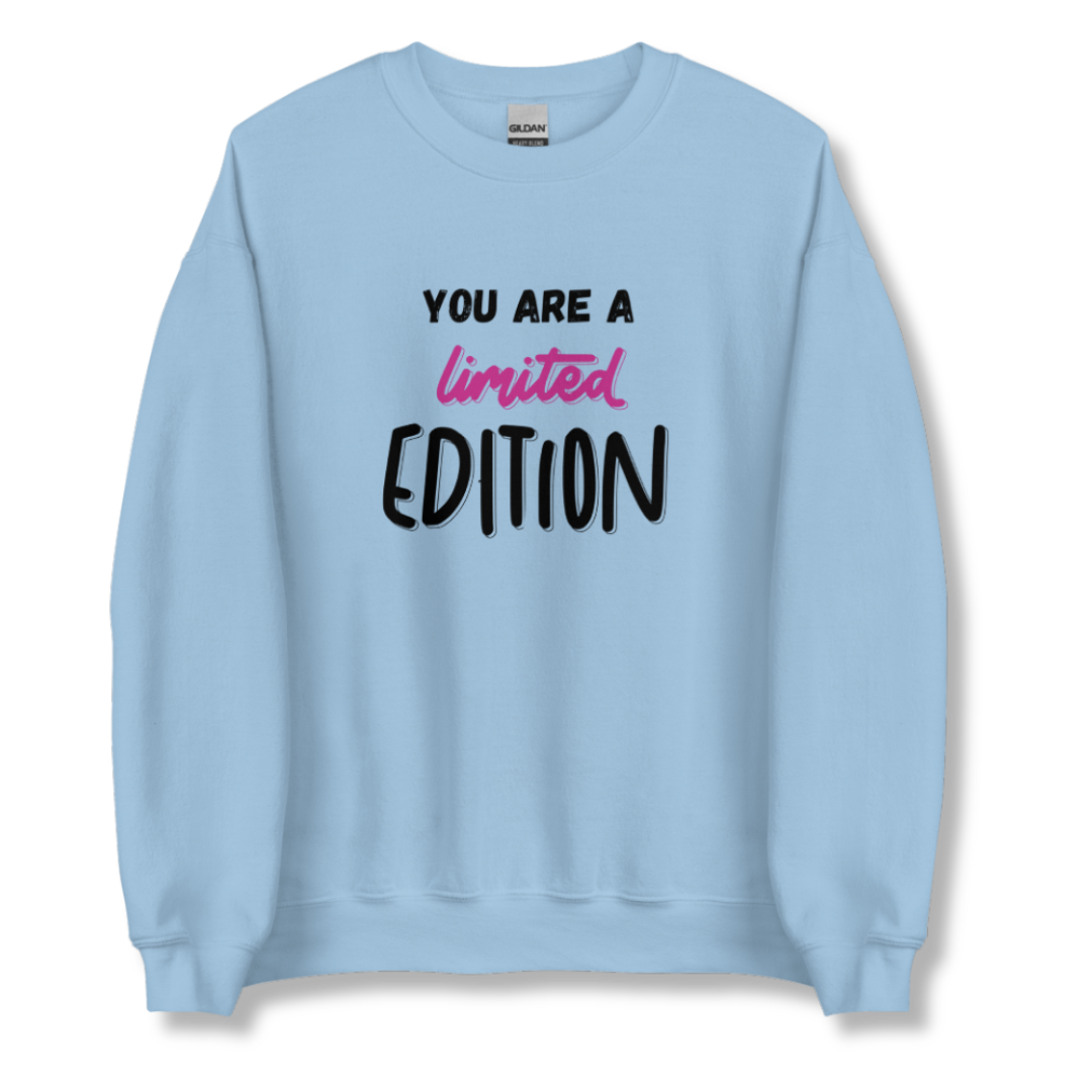 You Are a Limited Edition - Unisex Sweatshirt