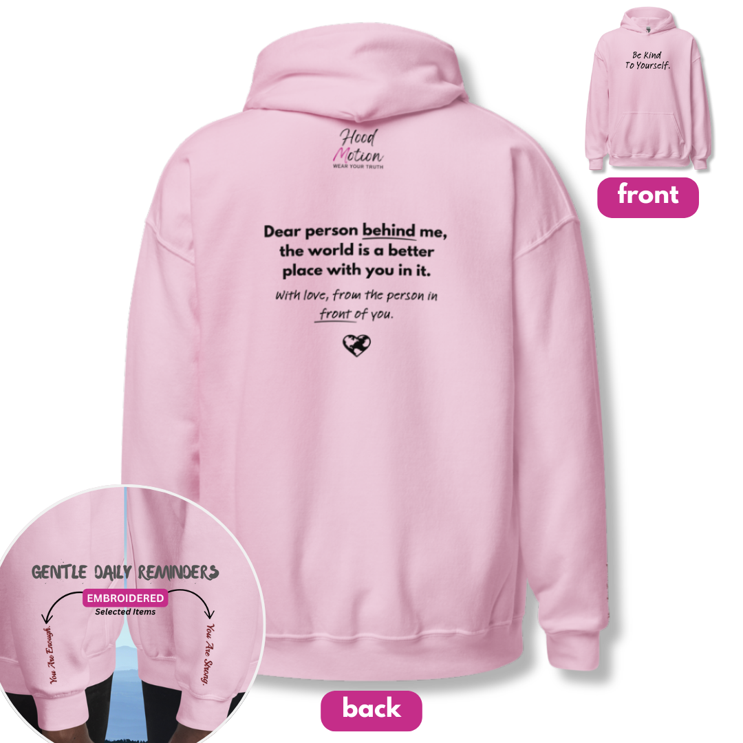 Dear Person behind me (B) I Be Kind to yourself (F) - Unisex Hoodie (with Wrist Embroidery)