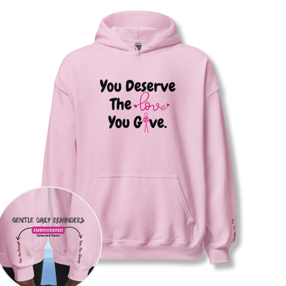 You Deserve The Love You Give v1 - Unisex Hoodie (with Wrist Embroidery)