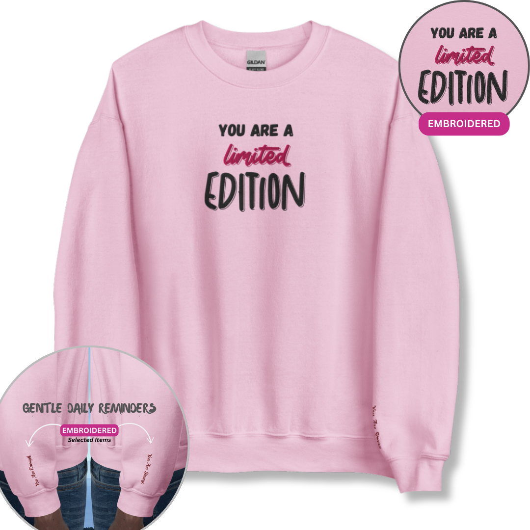 You Are a Limited Edition - Unisex Sweatshirt (with Centre Chest and Wrist Embroidery)