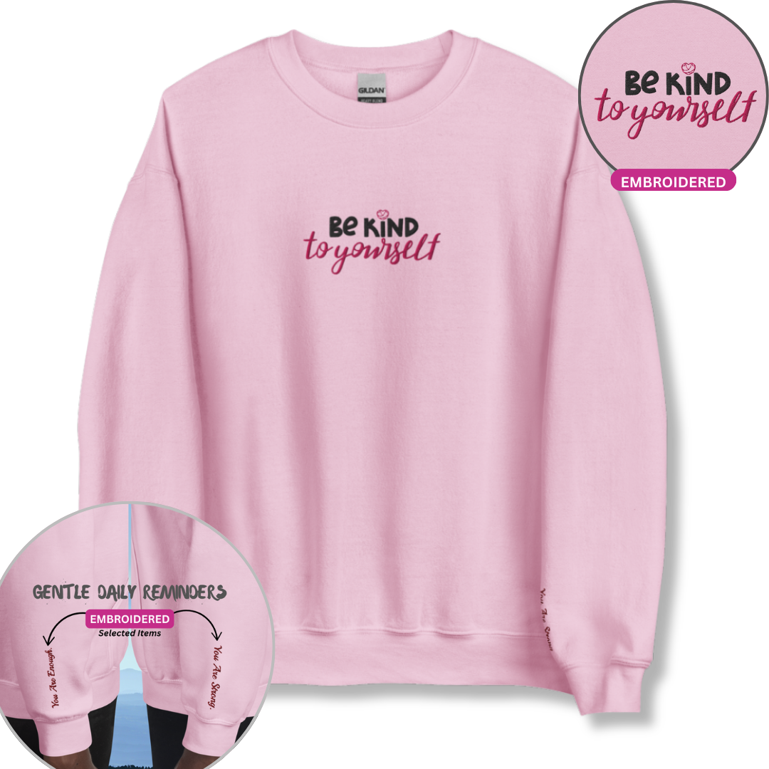 Be Kind To Yourself - Unisex Sweatshirt with (Centre Chest and Wrist Embroidery)v2
