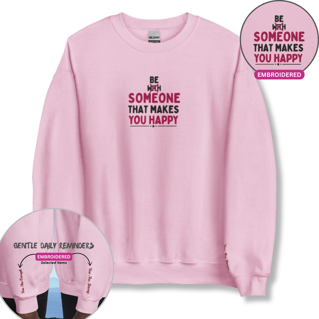 Be Someone That Makes You Happy - Unisex Sweatshirt (with Wrist and Centre Chest Embroidery)