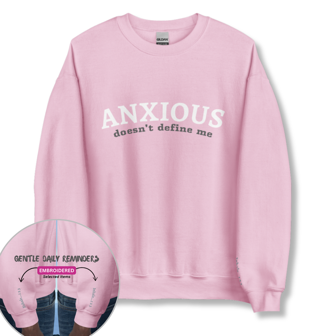 ANXIOUS doesn't define me - Unisex Sweatshirt (with Wrist Embroidery)