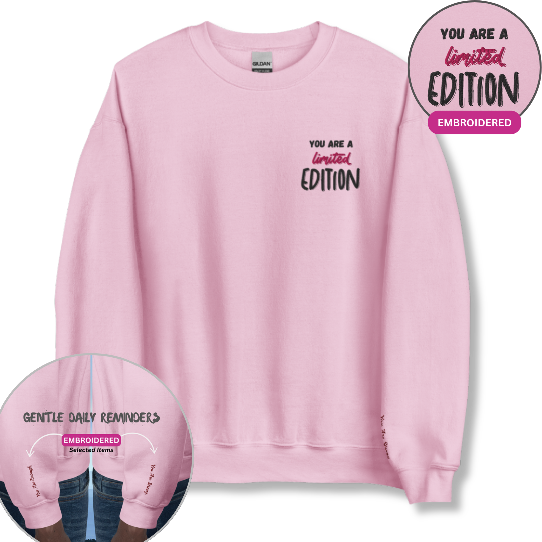 You Are a Limited Edition - Unisex Sweatshirt (with Left Chest and Wrist Embroidery)